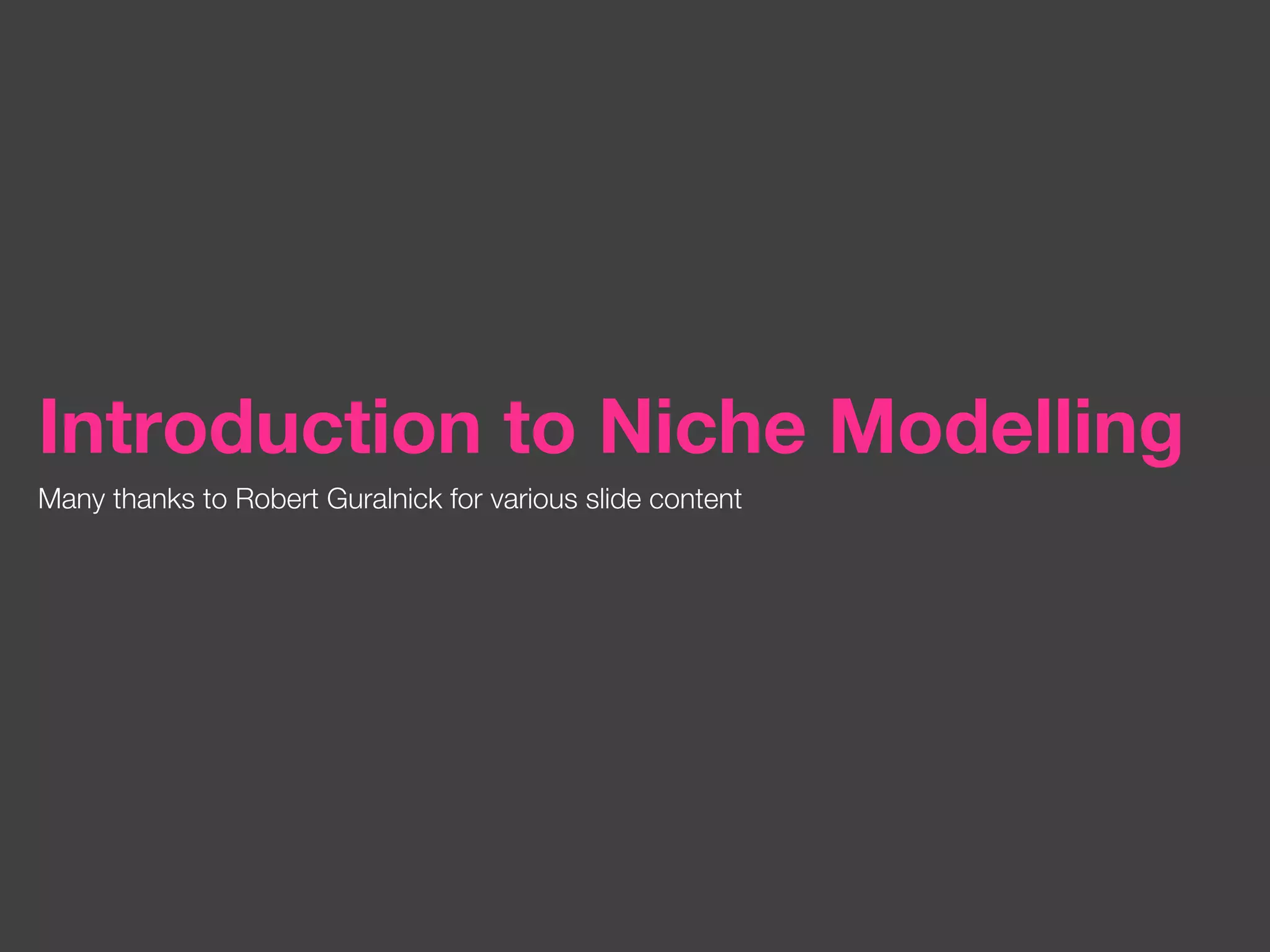 A brief introduction to niche modelling | PPT