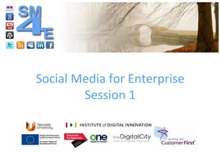 Social Media for Enterprise Session 1 
