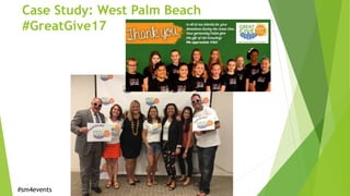 Case Study: West Palm Beach
#GreatGive17
#sm4events
 