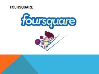 FOURSQUARE
 