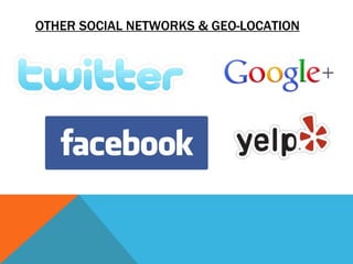OTHER SOCIAL NETWORKS & GEO-LOCATION
 