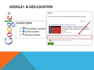GOOGLE+ & GEO-LOCATION
 