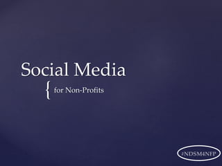 {
Social Media
for Non-Profits
 