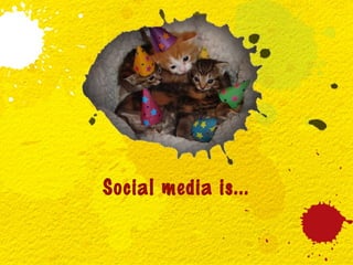 Social media is...

 