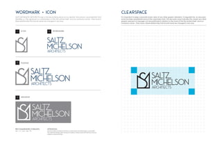 SALTZ MICHELSON ARCHITECTS logo is the key building block of our identity, the primary visual element that
identifies us. The signature is a combination of the the symbol itself and our company name – they have a
fixed relationship that should never be changed in any way.
RECOMMENDED FORMATS:
.eps | .ai | .png | .jpg | .tiff
ICON
POSITIVE		
NEGATIVE
WORDMARK
WORDMARK + ICON
ATTENTION:
Use of any stylized, animated, hand drawn or other versions of a inofficial logo is not permitted.
This undermines the logo system and brand consistency. Please consult with TAMZ if you have any
questions or need further help.
1
3
3
2
It is important to keep corporate marks clear of any other graphic elements. To regulate this, an exclusion
zone has been established around the corporate mark. This exclusion zone indicates the closest any other
graphic element or message can be positioned in relation to the mark.of the the symbol itself and our
company name – they have a fixed relationship that should never be changed in any way.
CLEARSPACE
 