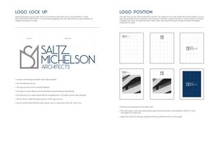 SMA brand logo lock up is the core of our brand and the heart of our visual identity: it is how
SALTZ MICHELSON ARCHITECTS is universally recognized. Set rules will ensure our logo maintains its
integrity whenever it is used.
The logo lock up can only be placed in top left, top center for icon and center vertical for divider. Lock up
sizes should follow three proportion rules to ensure consistency. Keep the logo of certain groups of printed
collateral the same, or proportionate to each other. Set rules will ensure our logo maintains itsintegrity
whenever it is used.
LOGO LOCK UP LOGO POSITION
• Always use the high resolution vector file provided.
• Do not alter the lock up.
• The logo should only be used left aligned.
• The logo is custom drawn and should never be recreated by typesetting.
• The logo lock up is used horizontally for all applications. The logo is never used vertically.
• Never move or alter the three sections of the logo lock up.
• Do not use the Word Mark by itself, always use in combination with the ‘SMA’ Icon.
• The primary placement of the logo is left.
• The clear space rules when placing the logo at the top centre is calculated by 125%, or 1.25 of
the height of I in the icon.
• Adjust the centre of the logo optically with the guidelines shown on this page.
SMA Icon Word Mark
 