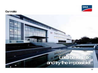 Our motto Let’s be realistic and try the impossible! 