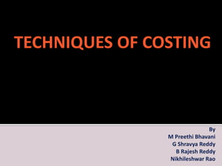 TECHNIQUES OF COSTING
 