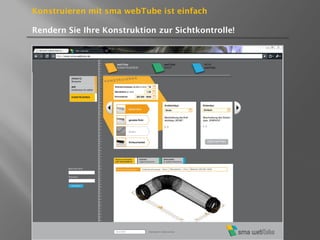 Konstruieren mit sma webTube ist einfach Rendern Sie Ihre Konstruktion zur Sichtkontrolle! 