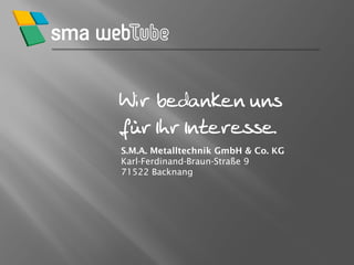 S.M.A. Metalltechnik GmbH & Co. KG Karl-Ferdinand-Braun-Straße 9 71522 Backnang 