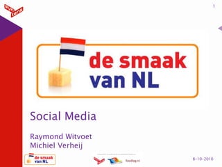 1




Social Media
Raymond Witvoet
Michiel Verheij
                  8-10-2010
 