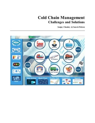 Cold Chain Management
Challenges and Solutions
Sanjay Choubey & Suresh Pottem
 