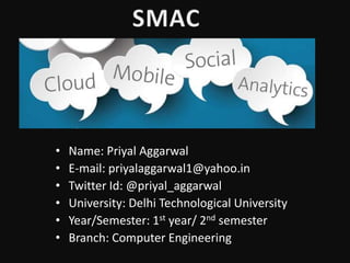 • Name: Priyal Aggarwal
• E-mail: priyalaggarwal1@yahoo.in
• Twitter Id: @priyal_aggarwal
• University: Delhi Technological University
• Year/Semester: 1st year/ 2nd semester
• Branch: Computer Engineering
 