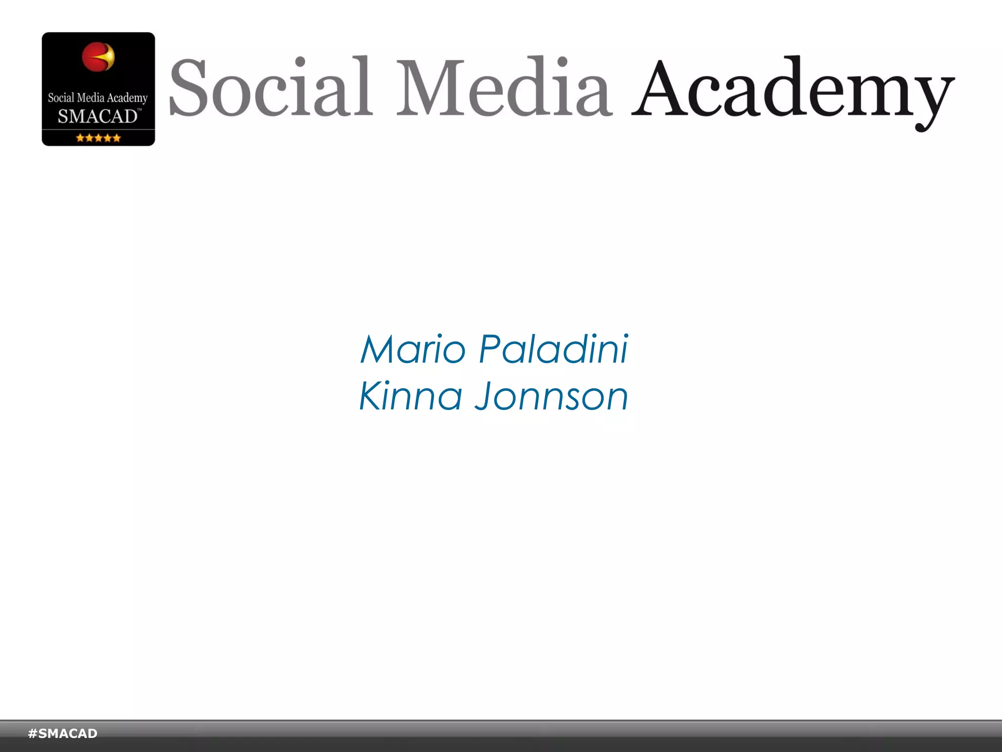 Mario Paladini
                                    Kinna Jonnson




#SMACAD
    © Copyright Xeequa Corp. 2008
 