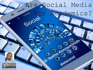 Are Social Media
for Academics?
Unless otherwise stated
 