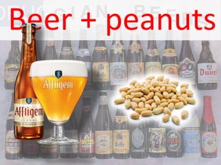 DRUGBeer + peanuts
 