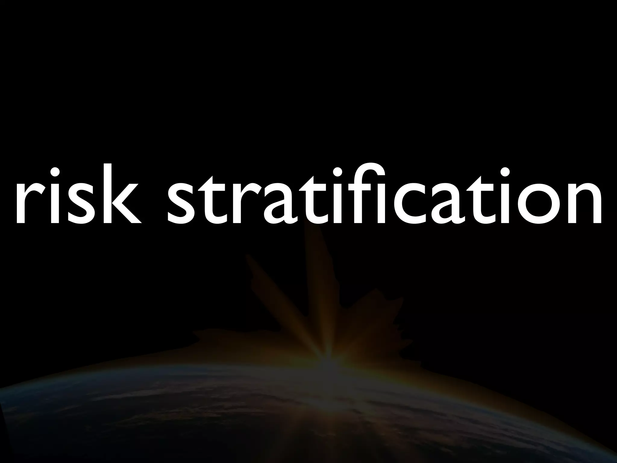 risk stratiﬁcation
 