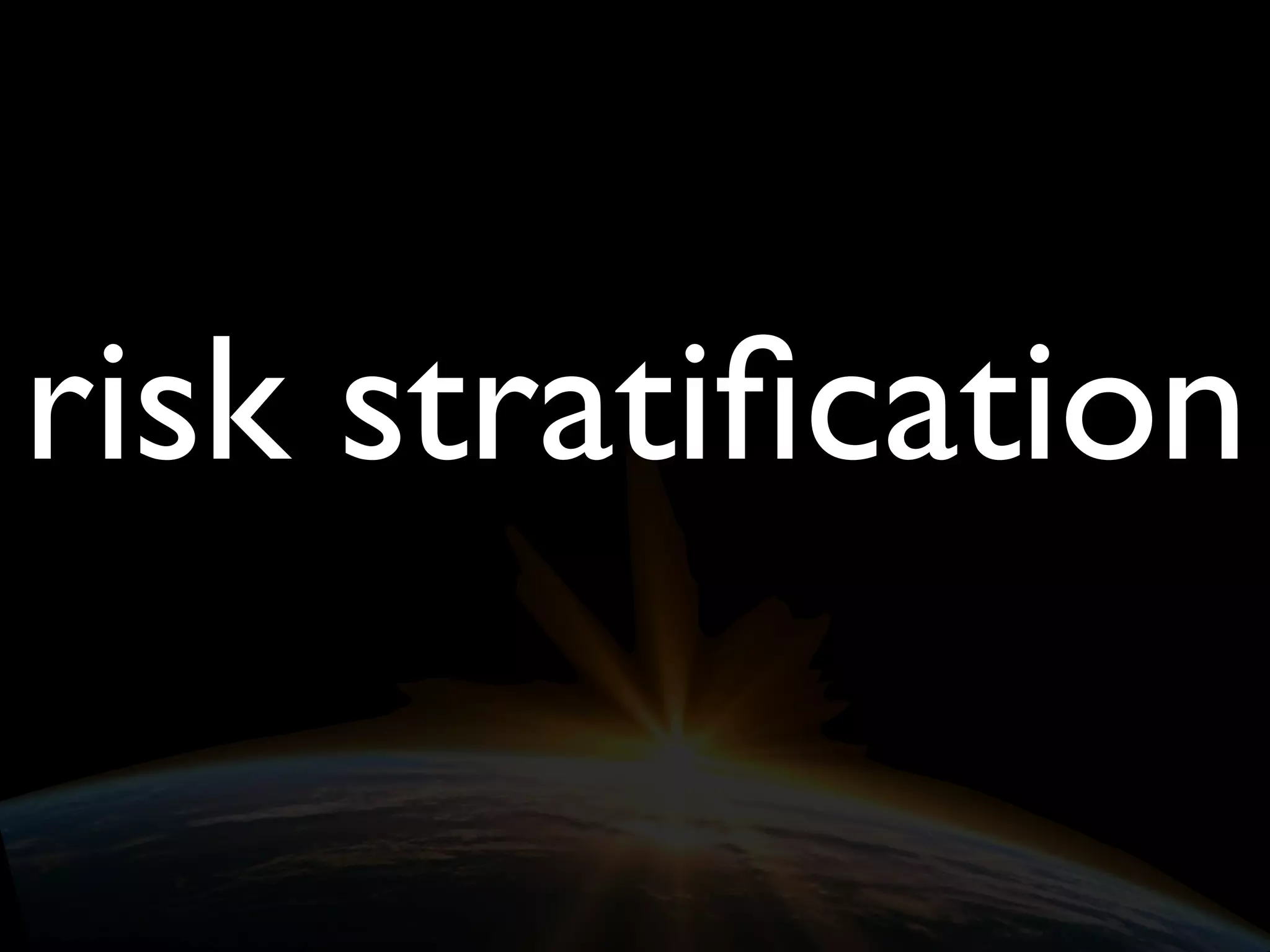 risk stratiﬁcation
 