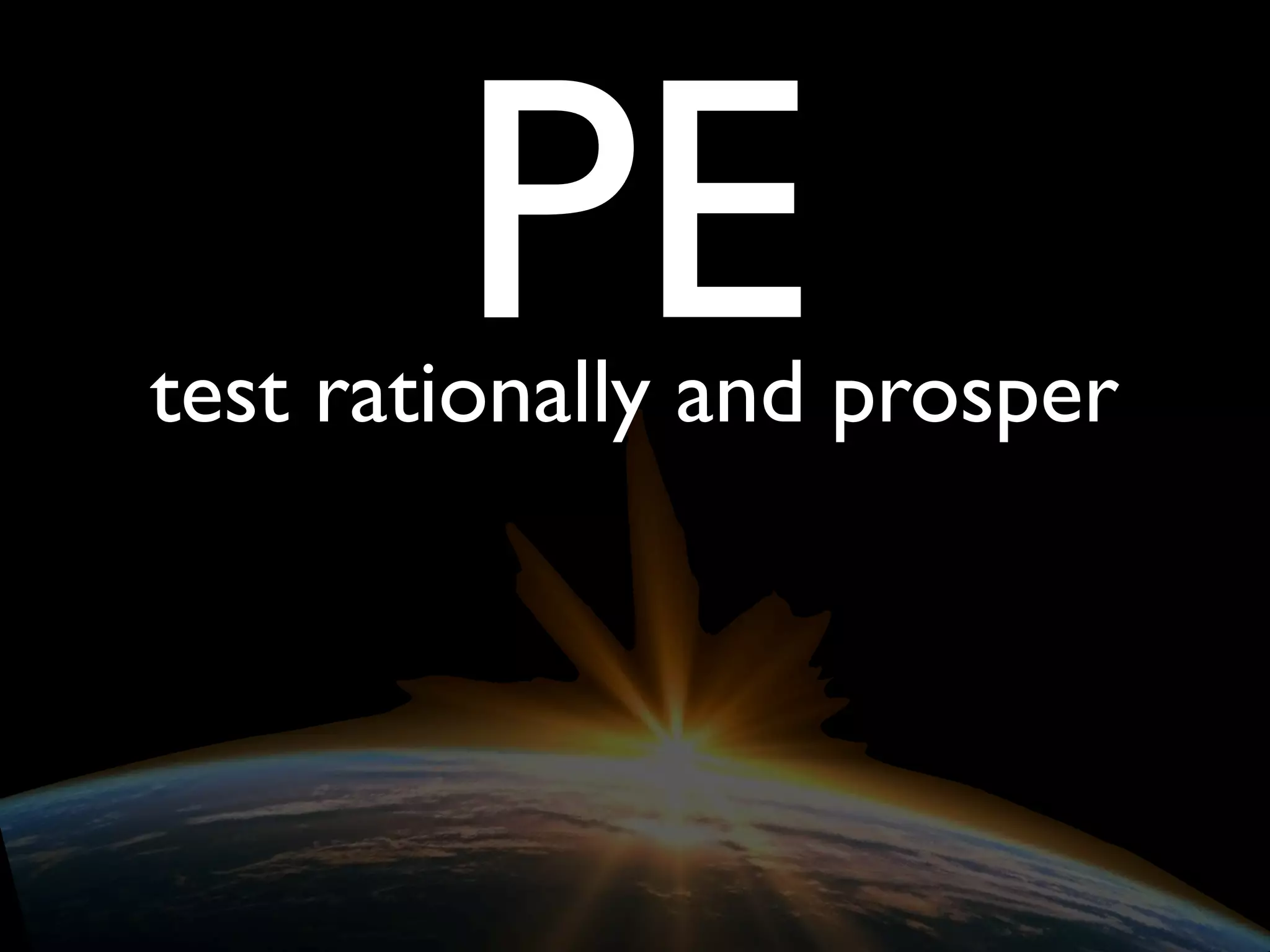 PEtest rationally and prosper
 