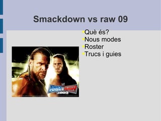 Smackdown vs raw 09 ,[object Object],[object Object],[object Object],[object Object]