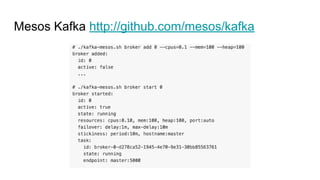 Mesos Kafka http://github.com/mesos/kafka
 