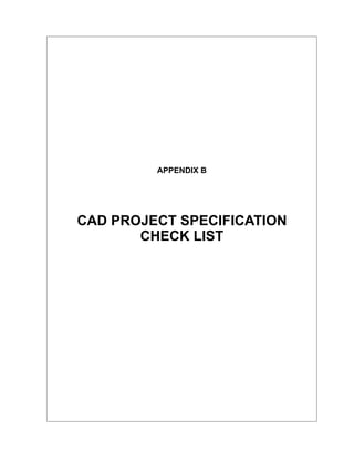 APPENDIX B
CAD PROJECT SPECIFICATION
CHECK LIST
 