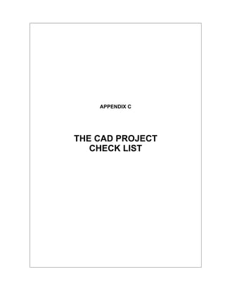 APPENDIX C
THE CAD PROJECT
CHECK LIST
 