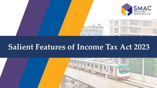 Salient Features of Income Tax Act 2023
 