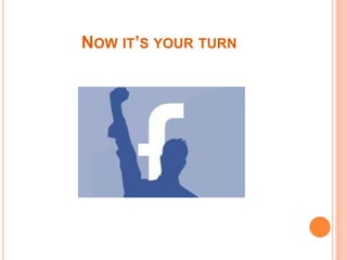 NOW IT’S YOUR TURN
 