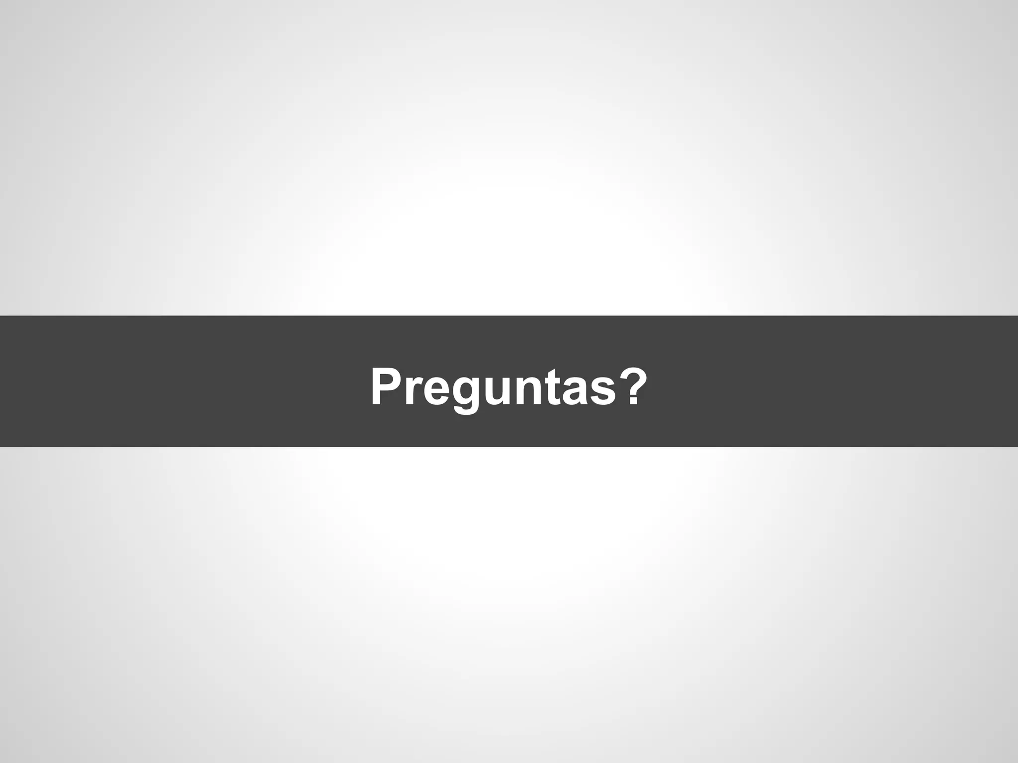 Preguntas?
 