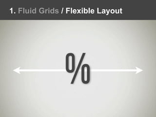 1. Fluid Grids / Flexible Layout
 