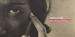 inscreva-se em:
www.storymaistelling.com
 