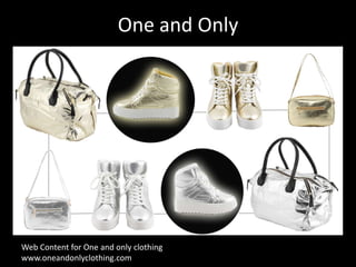 One and Only

Web Content for One and only clothing
www.oneandonlyclothing.com

 