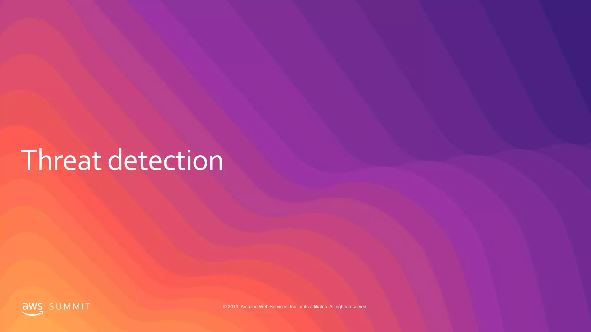 S U M M I T © 2019, Amazon Web Services, Inc. or its affiliates. All rights reserved.
 