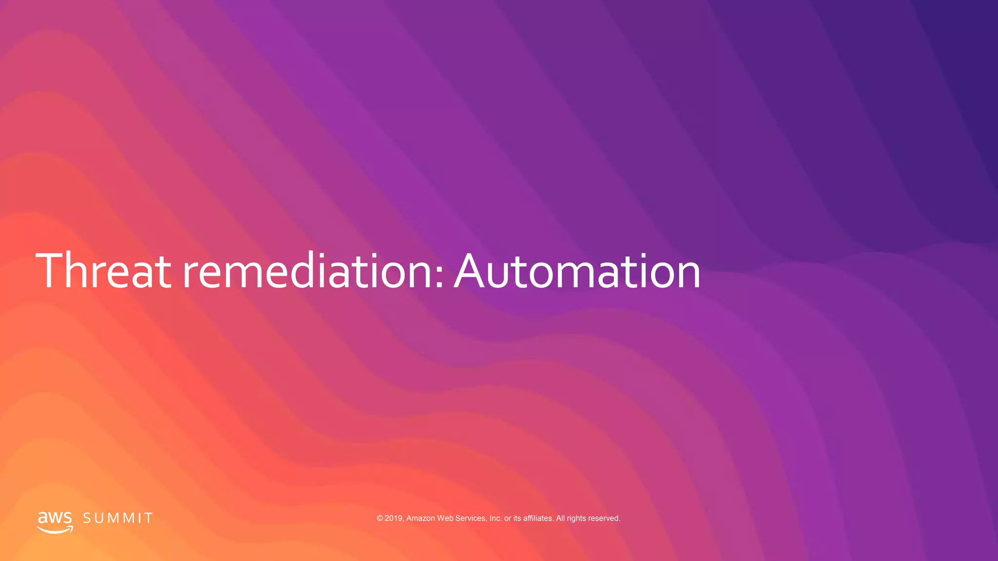 S U M M I T © 2019, Amazon Web Services, Inc. or its affiliates. All rights reserved.
 