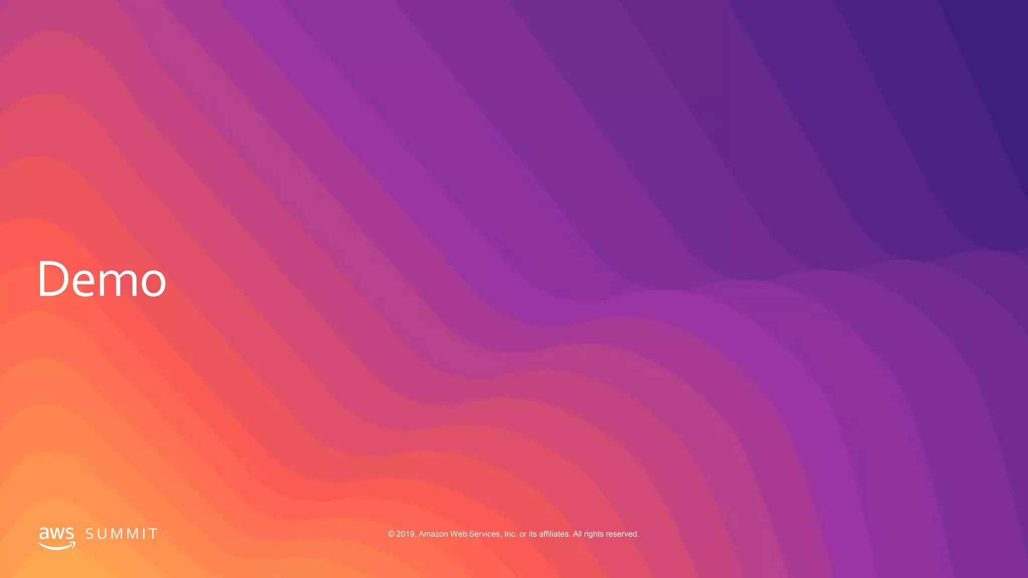 S U M M I T © 2019, Amazon Web Services, Inc. or its affiliates. All rights reserved.
 