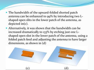  The antenna depicted in (e) can be considered as an
enhanced version of the shorted U-slot patch antenna, by
folding the...