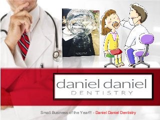 www.danieldanieldentistry.com
Click to edit the title text format
CogDTP-2013
http://danieldanieldentistry.com/
Small Business of the Year!!! - Daniel Daniel Dentistry
 