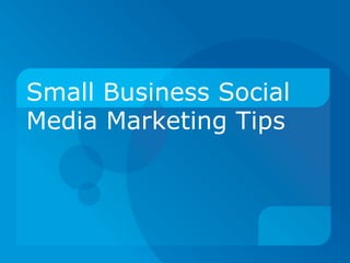 Small Business Social Media Marketing Tips 