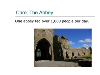 Care: The Abbey One abbey fed over 1,000 people per day. 