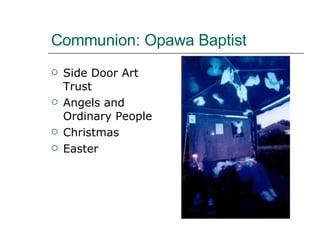 Communion: Opawa Baptist  Side Door Art Trust Angels and Ordinary People Christmas Easter 