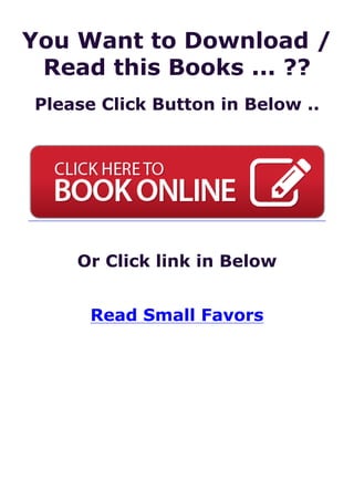 You Want to Download /
Read this Books ... ??
Please Click Button in Below ..
Or Click link in Below
Read Small Favors
 