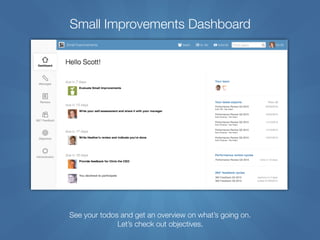 Small Improvements Dashboard
See your todos and get an overview on what’s going on.
Let’s check out objectives.
 