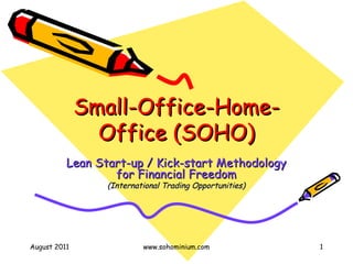 Small-Office-Home-Office (SOHO) Lean Start-up / Kick-start Methodology for Financial Freedom (International Trading Opportunities) 