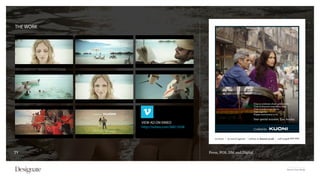THE WORK




           VIEW AD ON VIMEO
           http://vimeo.com/56013536




TV                                     Press, POS, DM and Digital



                                                                    Kuoni Case Study
 
