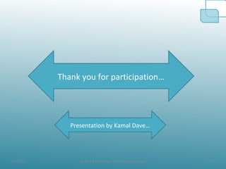 8/19/10 27@ All the Data taken from official websites
Thank you for participation…
Presentation by Kamal Dave…
 
