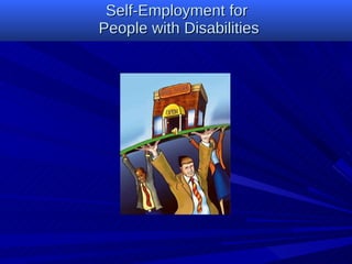 Self-Employment for  People with Disabilities 