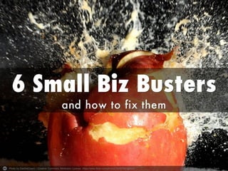 6 Small Biz Busters and How to Fix Them