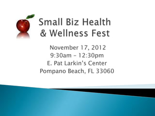 November 17, 2012
   9:30am – 12:30pm
  E. Pat Larkin’s Center
Pompano Beach, FL 33060
 