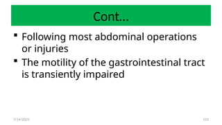 153
Cont…
 Following most abdominal operations
or injuries
 The motility of the gastrointestinal tract
is transiently impaired
7/14/2025
 